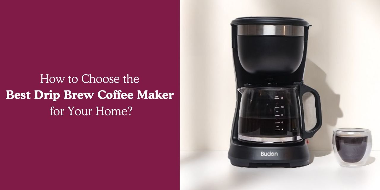 How to Choose the Best Drip Brew Coffee Maker for Your Home? - Something's Brewing