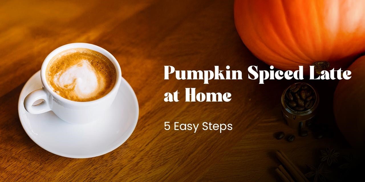 Pumpkin Spiced Latte at Home | 5 Easy Steps - Something's Brewing