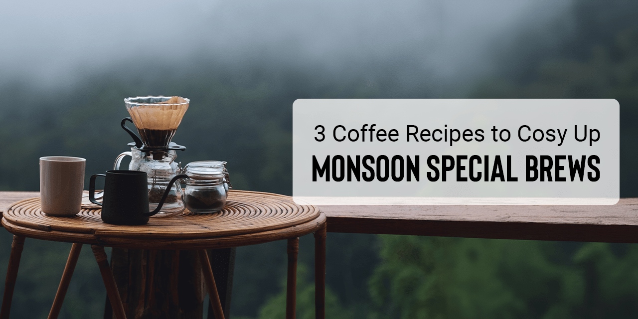 3 Coffee Recipes to Cosy Up | Monsoon Special Brews - Something's Brewing