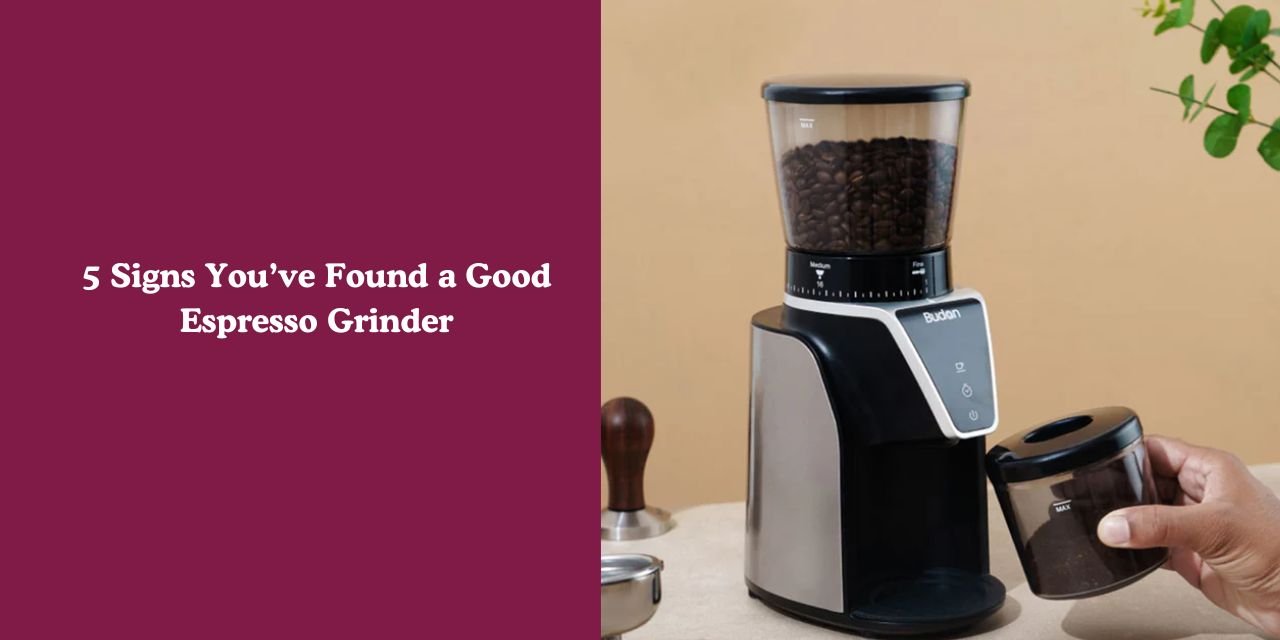 5 Signs You’ve Found a Good Espresso Grinder - Something's Brewing