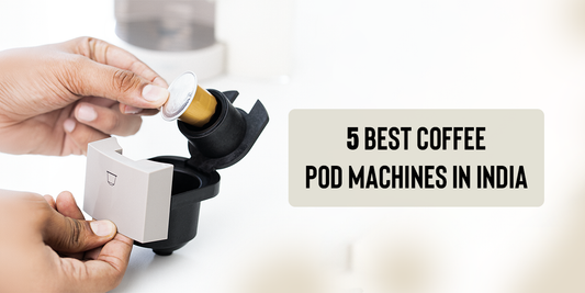 5 Best Coffee Pod Machines in India | Fresh Coffees Made Fast