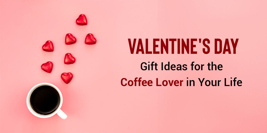 7 Valentine’s Day Gift Ideas 2024 | Coffee Lover’s Edition