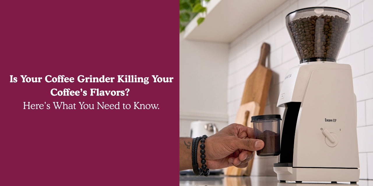 Is Your Coffee Grinder Killing Your Coffee’s Flavors? Here’s What You Need to Know
