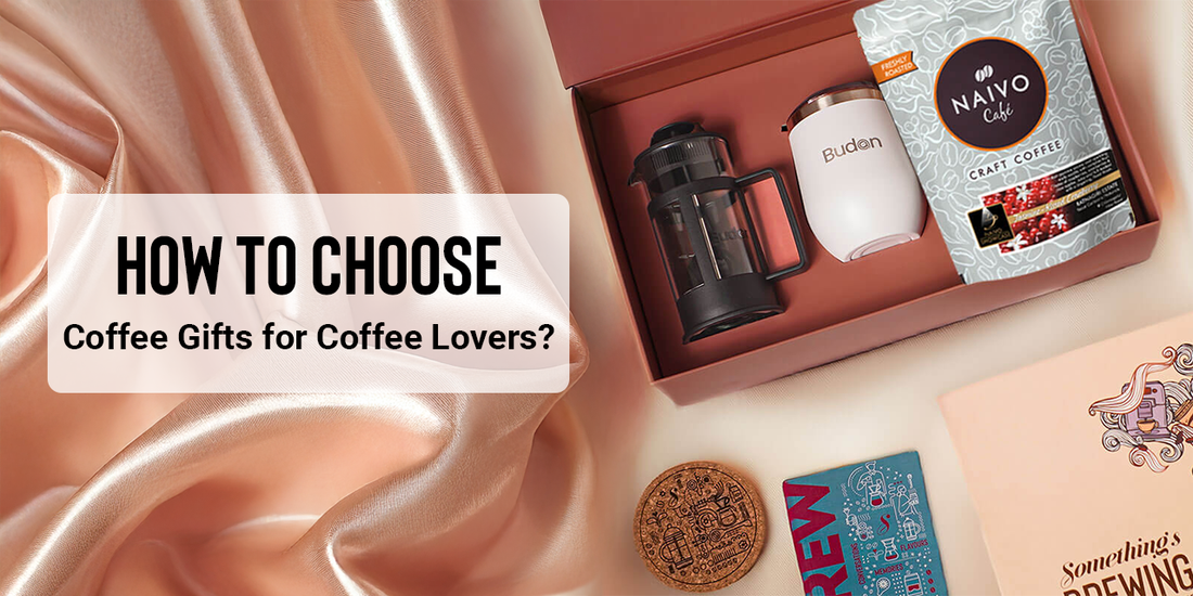 How to Choose Coffee Gifts for Coffee Lovers? | 3 Quick Tips