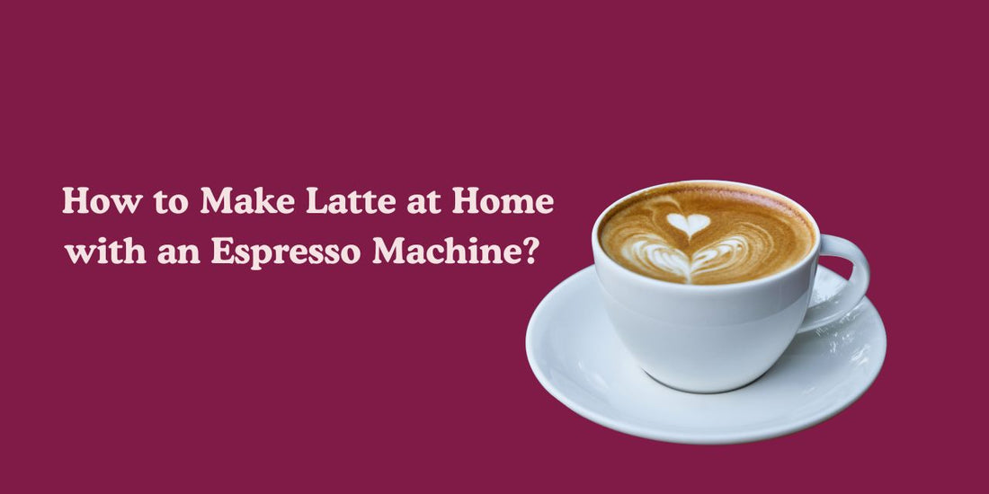 How to Make Latte at Home with an Espresso Machine?