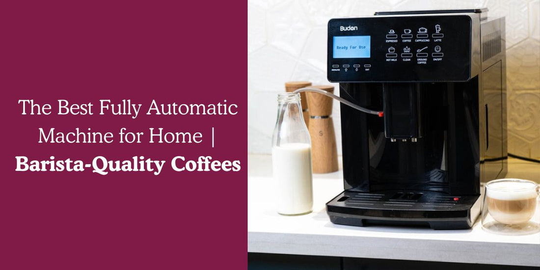 The Best Fully Automatic Machine for Home | Barista-Quality Coffees