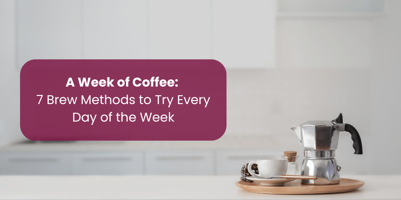 A Week of Coffee: 7 Brew Methods to Try Every Day of the Week - Something's Brewing
