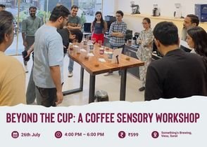 Beyond the Cup: A Coffee Sensory Workshop | Surat - Something's Brewing