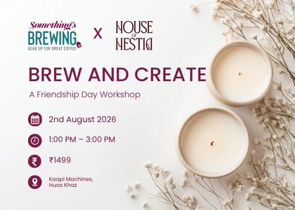 Brew & Create: A Friendship Day Workshop | Delhi - Something's Brewing