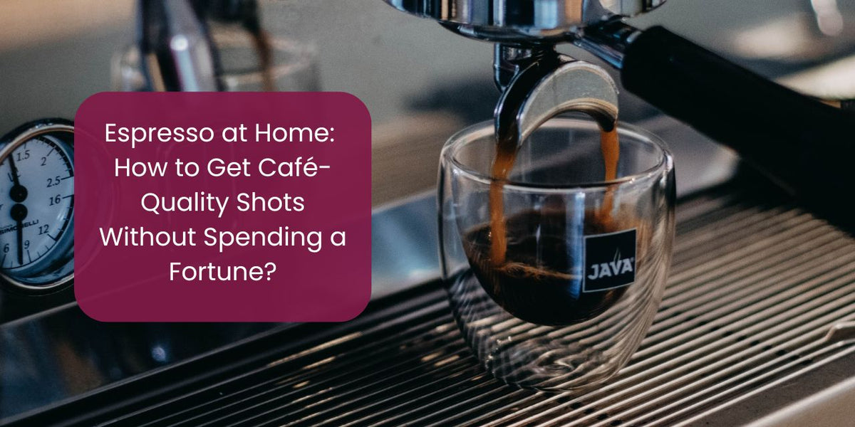 Espresso at Home: How to Get Café-Quality Shots Without Spending a Fortune - Something's Brewing