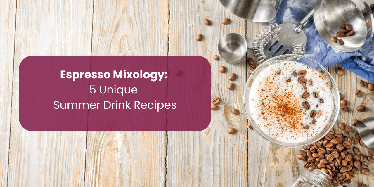 Espresso Mixology: 5 Unique Summer Drink Recipes - Something's Brewing