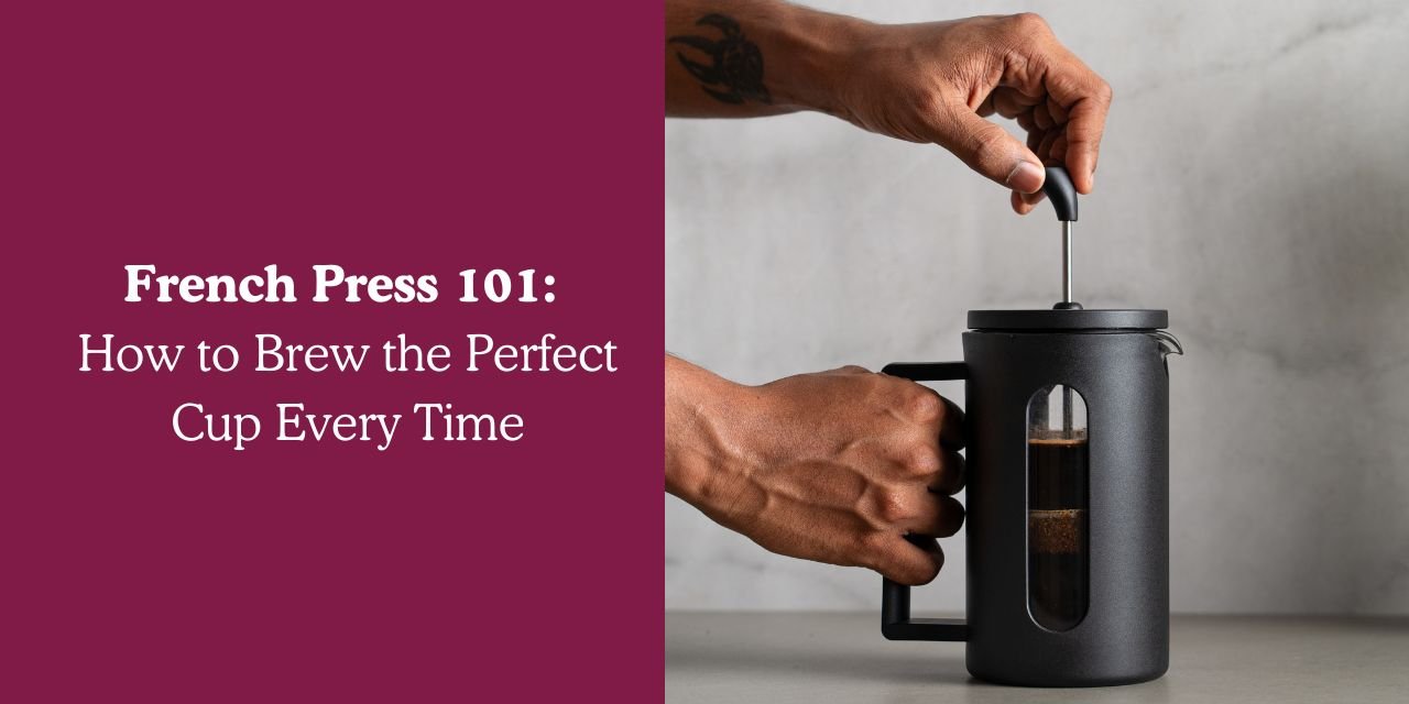 French Press 101: How to Brew the Perfect Cup Every Time - Something's Brewing
