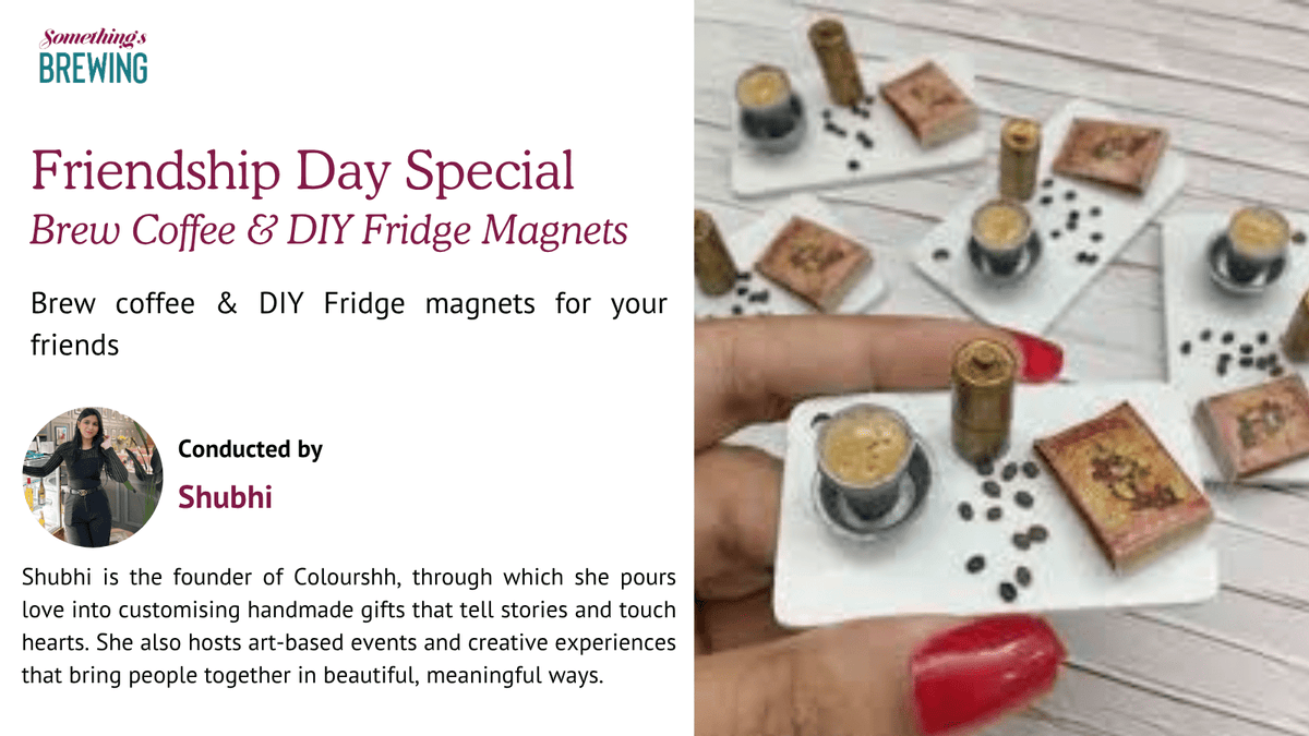 Friendship Day Special: Brew Coffee & DIY Fridge Magnets - Something's Brewing