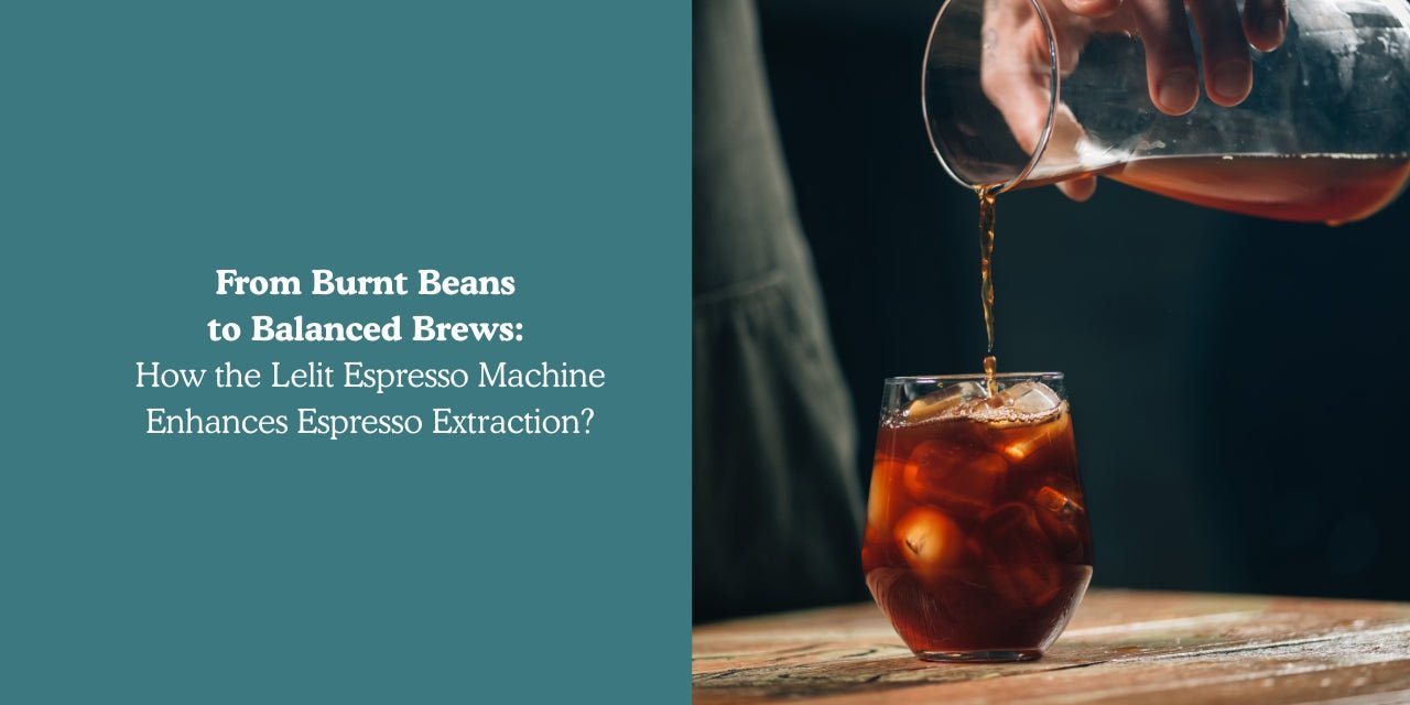 From Burnt Beans to Balanced Brews: How the Lelit Espresso Machine Enhances Espresso Extraction? - Something's Brewing