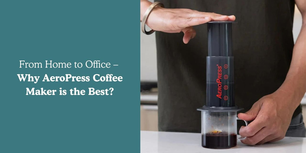 From Home to Office – Why AeroPress Coffee Maker is the Best? - Something's Brewing