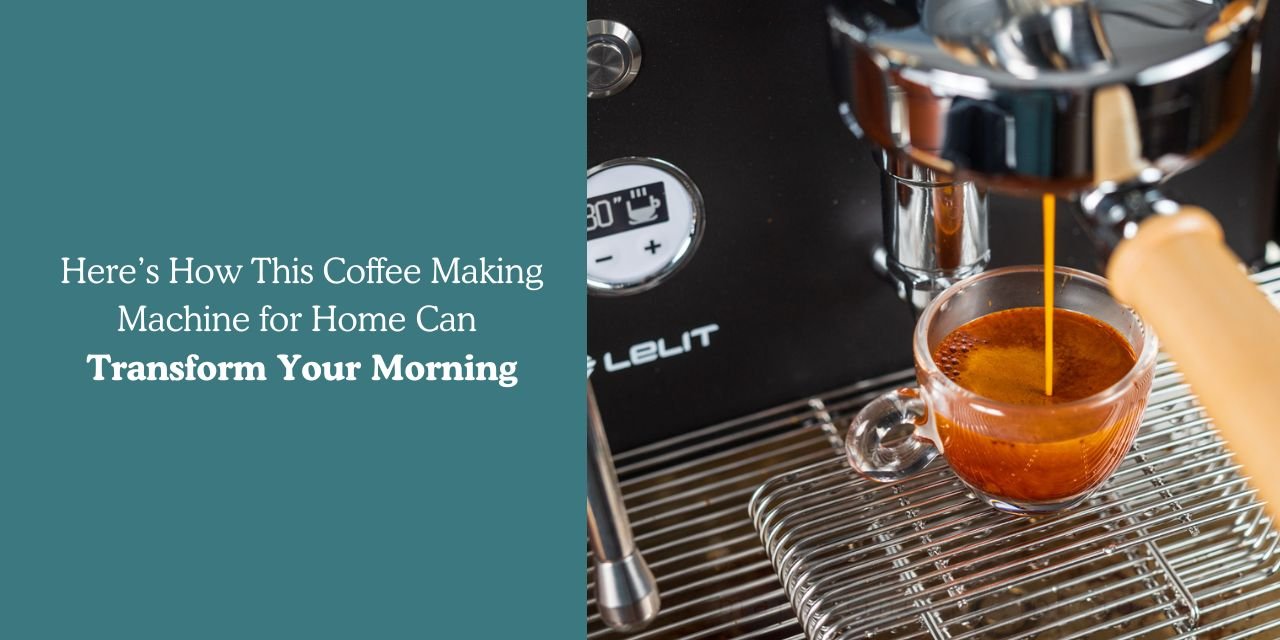Here’s How This Coffee Making Machine for Home Can Transform Your Morning - Something's Brewing