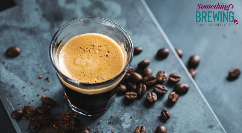 Here’s how to make quality espresso at home - Something's Brewing