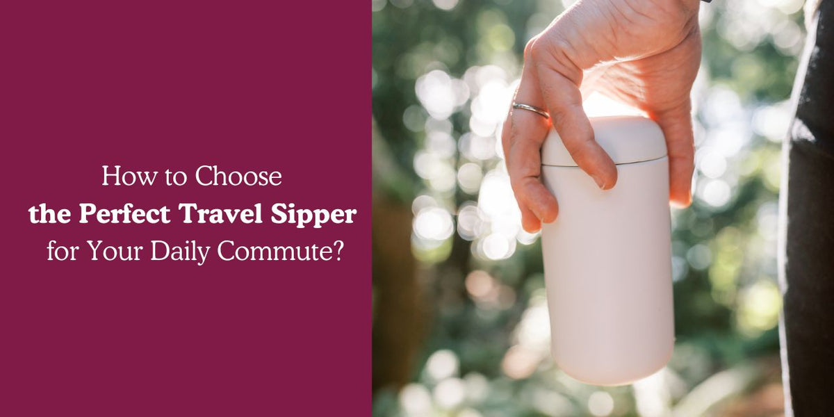 How to Choose the Perfect Travel Sipper for Your Daily Commute? - Something's Brewing