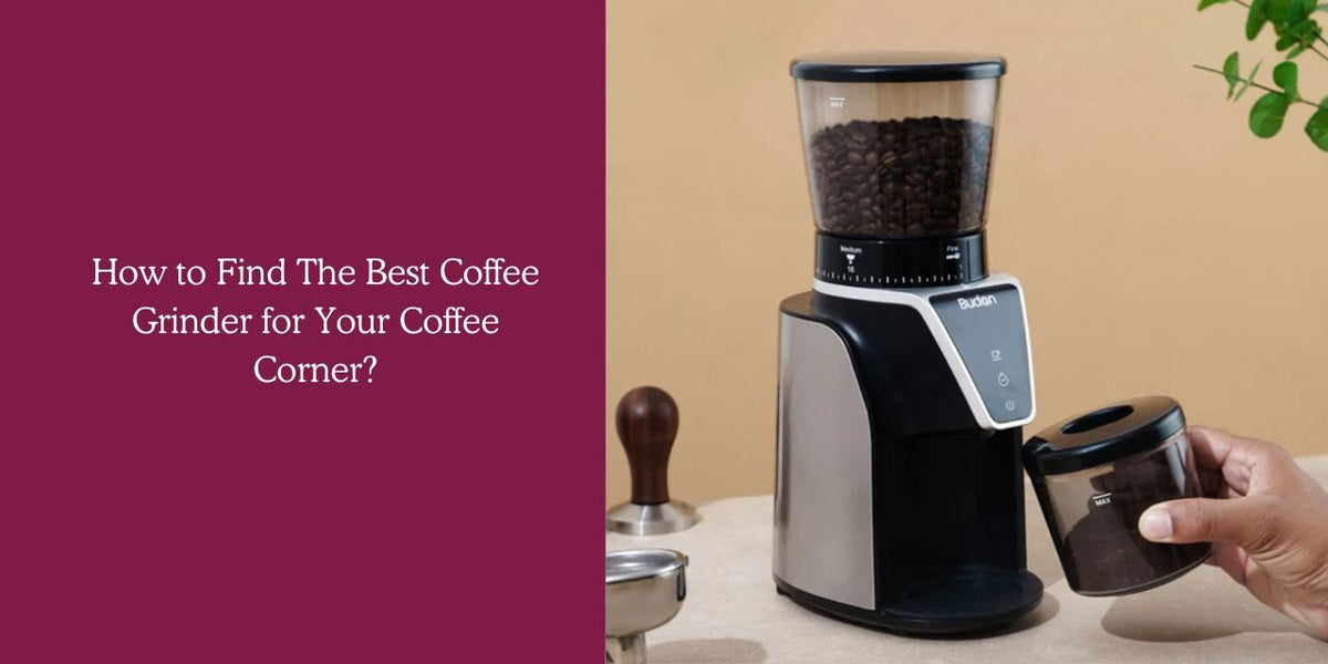 How to Find The Best Coffee Grinder for Your Coffee Corner in 2025? - Something's Brewing