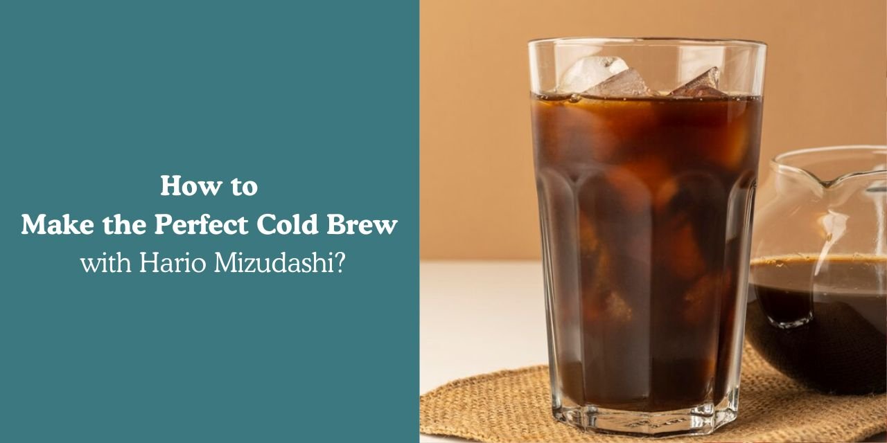 How to Make the Perfect Cold Brew with Hario Mizudashi? - Something's Brewing