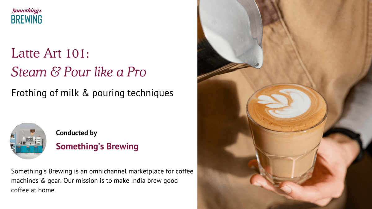 Latte Art 101: Steam & Pour Like a Pro - Something's Brewing