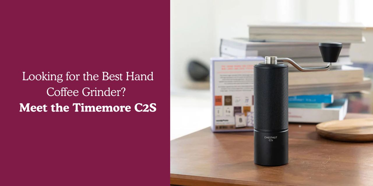 Looking for the Best Hand Coffee Grinder? Meet the Timemore C2S - Something's Brewing