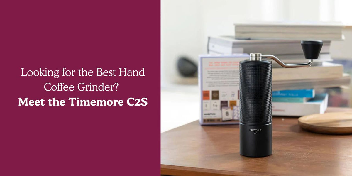 Looking for the Best Hand Coffee Grinder? Meet the Timemore C2S - Something's Brewing