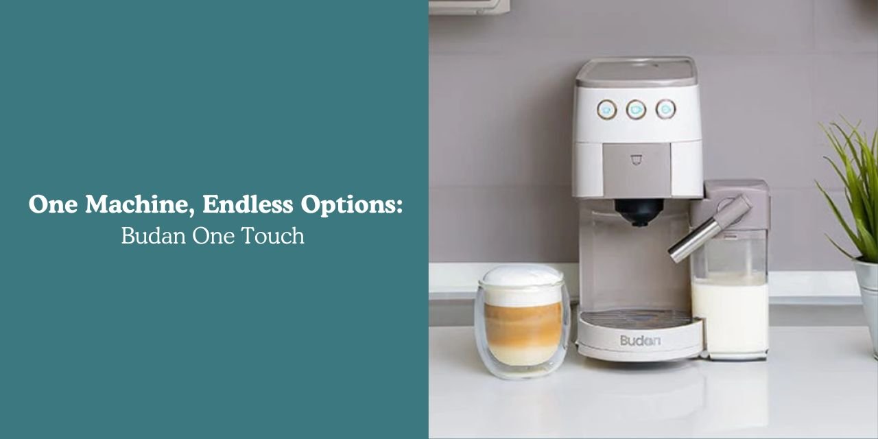 One Machine, Endless Options: Budan One Touch as the Best Coffee Machine Using Pods and Grounds - Something's Brewing