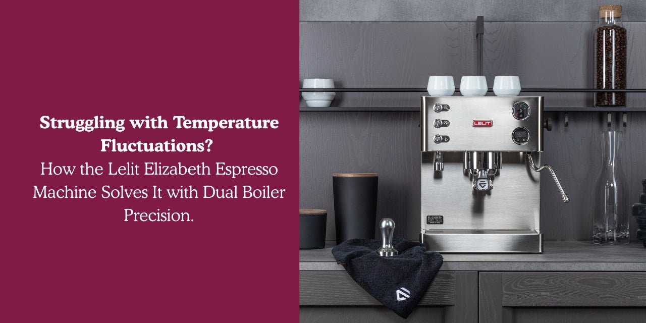 Struggling with Temperature Fluctuations? How the Lelit Elizabeth Espresso Machine Solves It with Dual Boiler Precision. - Something's Brewing