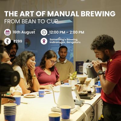 The Art of Manual Brewing: From Bean to Cup | Bangalore - Something's Brewing