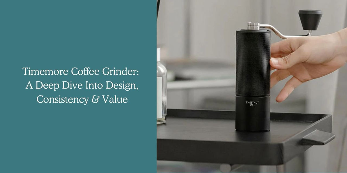 Timemore Coffee Grinder: A Deep Dive Into Design, Consistency & Value - Something's Brewing