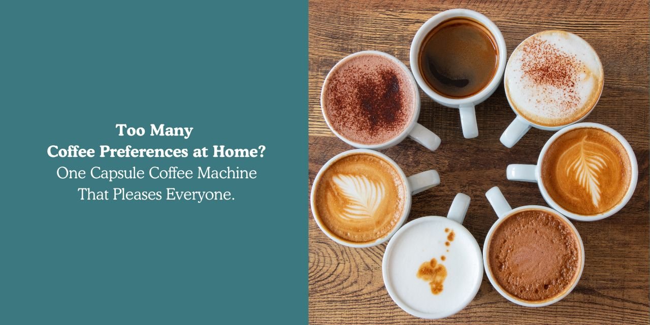 Too Many Coffee Preferences at Home? One Capsule Coffee Machine That Pleases Everyone. - Something's Brewing