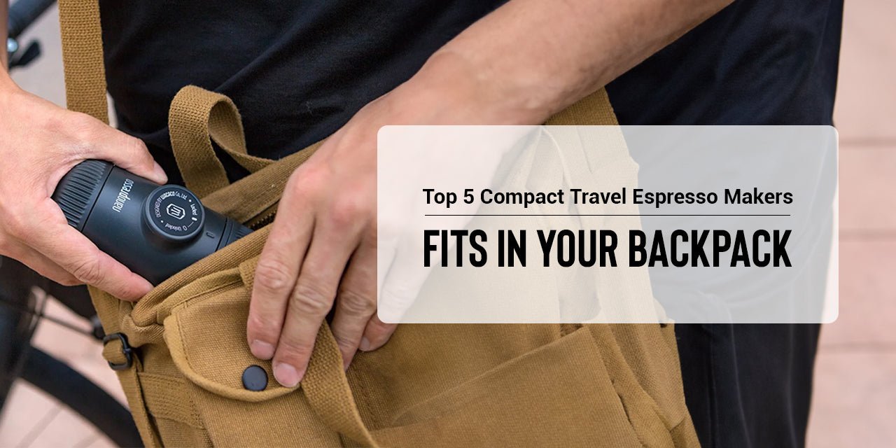 Top 5 Compact Travel Espresso Makers | Fits in Your Backpack - Something's Brewing