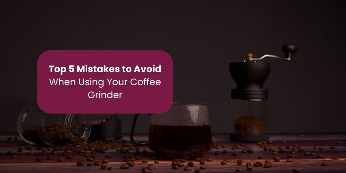 Top 5 Mistakes to Avoid When Using Your Coffee Grinder - Something's Brewing