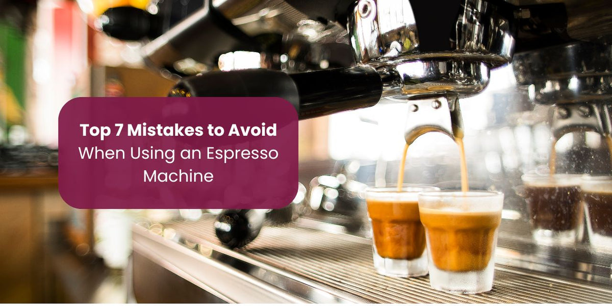 Top 7 Mistakes to Avoid When Using an Espresso Machine - Something's Brewing