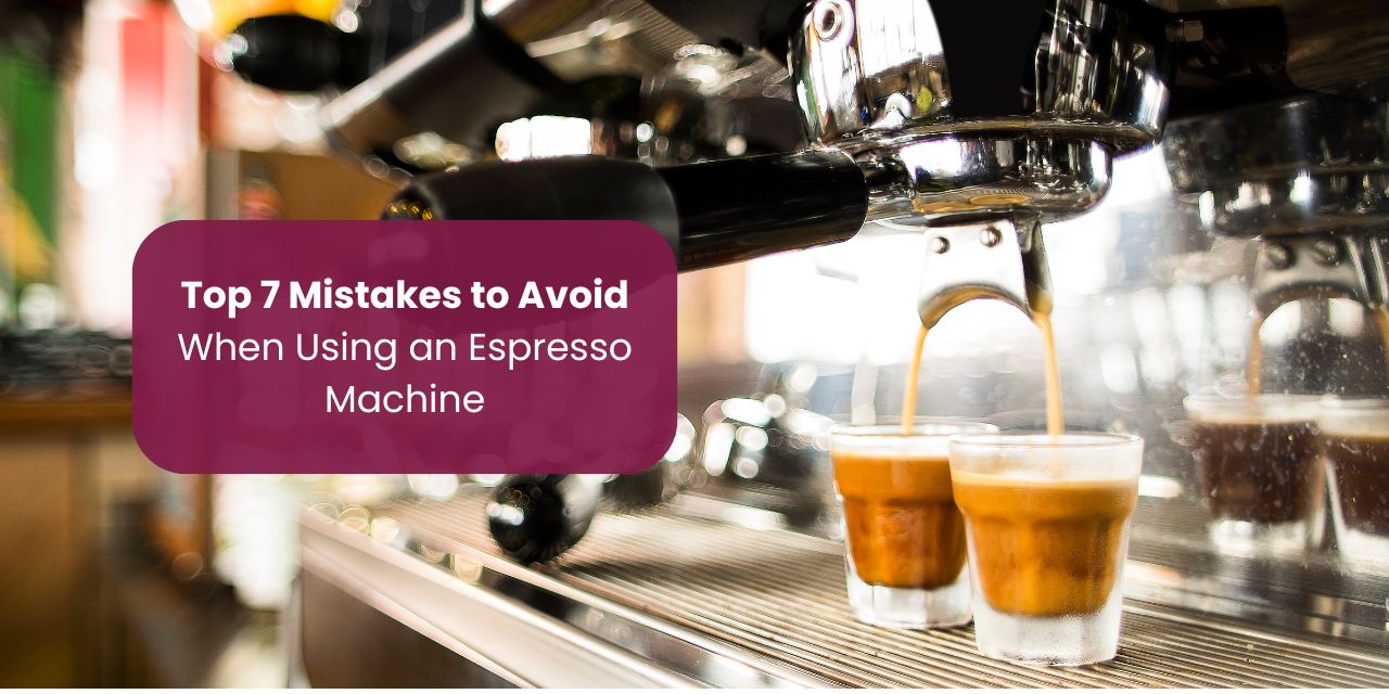 Top 7 Mistakes to Avoid When Using an Espresso Machine - Something's Brewing