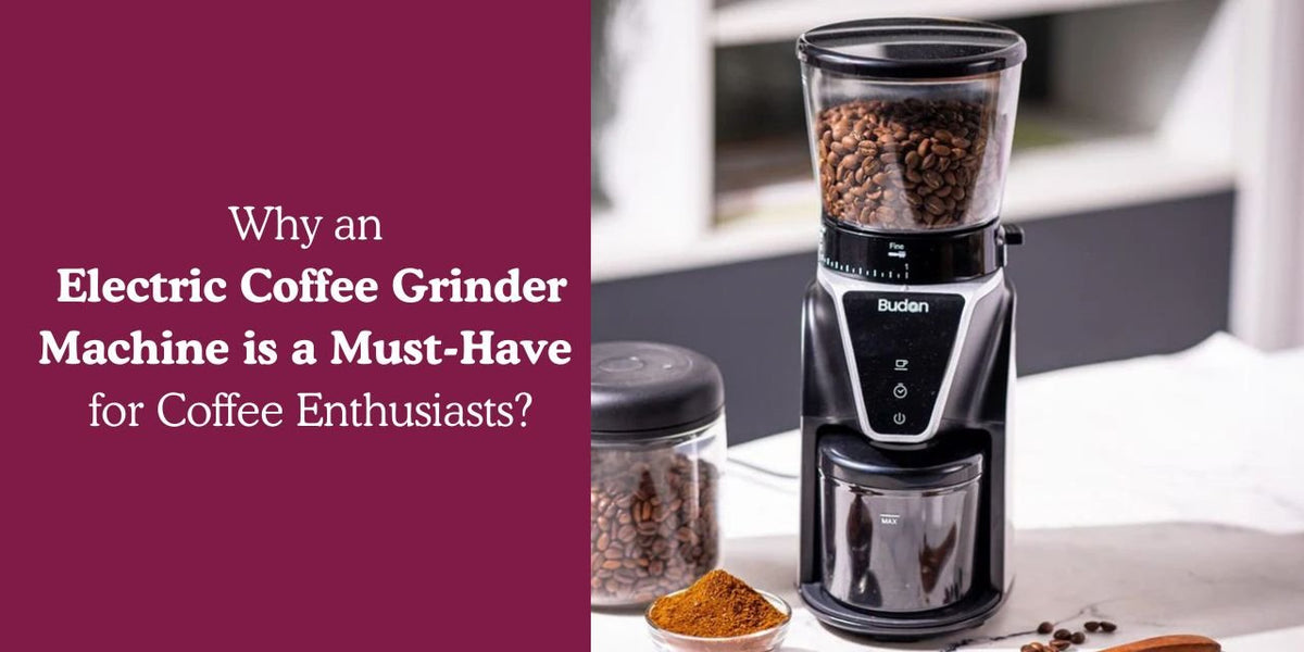 Why an Electric Coffee Grinder Machine is a Must-Have for Coffee Enthusiasts? - Something's Brewing