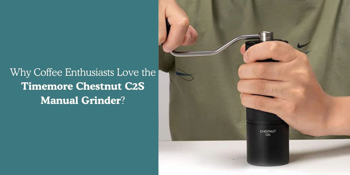Why Coffee Enthusiasts Love the Timemore Chestnut C2S Manual Grinder? - Something's Brewing