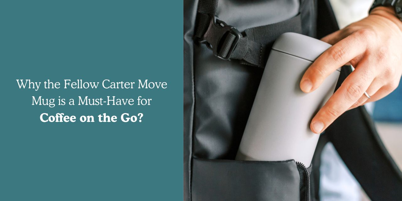 Why the Fellow Carter Move Mug is a Must-Have for Coffee on the Go? - Something's Brewing
