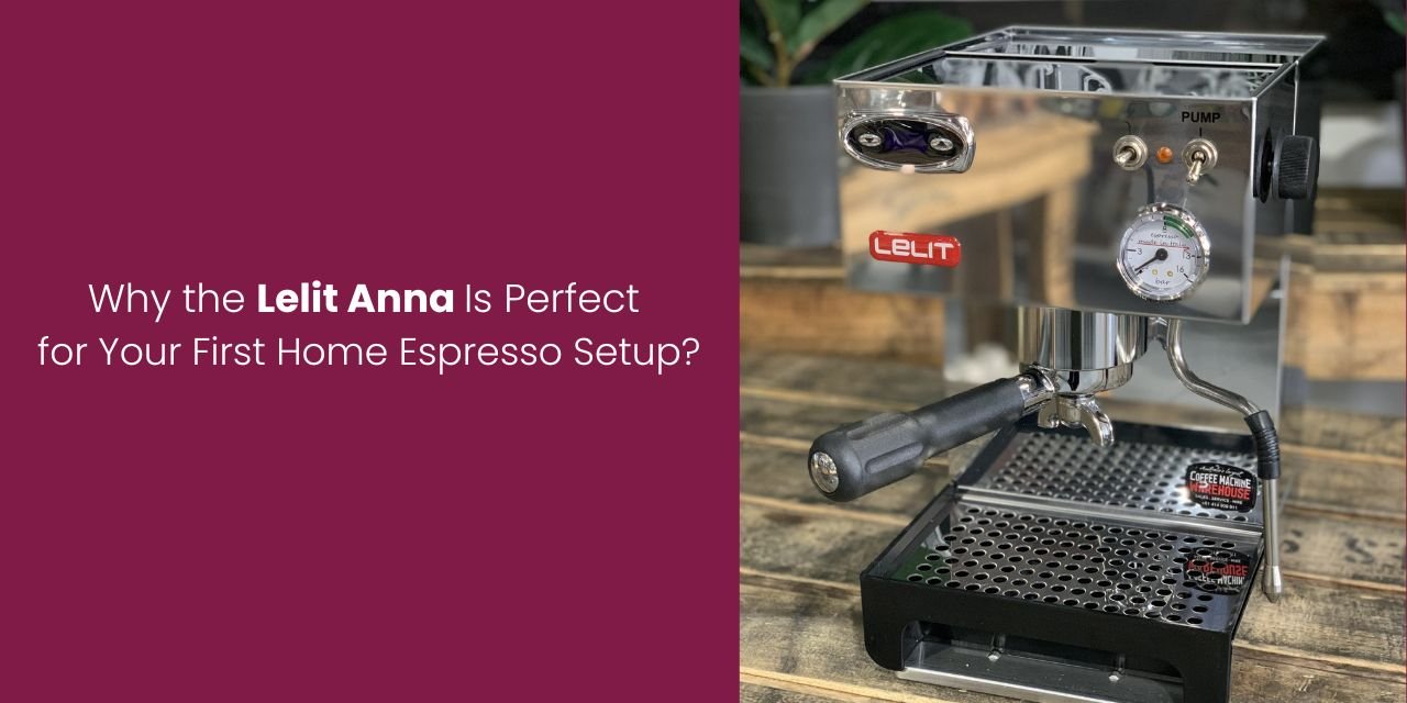 Why the Lelit Anna Is Perfect for Your First Home Espresso Setup? - Something's Brewing