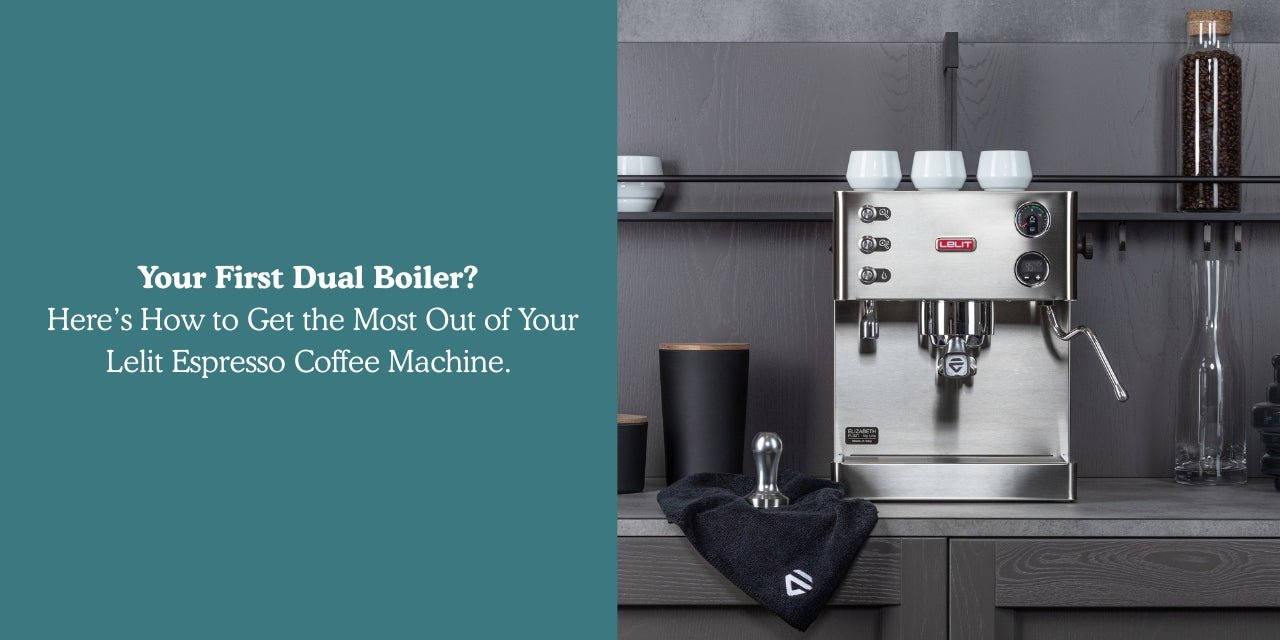 Your First Dual Boiler? Here’s How to Get the Most Out of Your Lelit Espresso Coffee Machine - Something's Brewing
