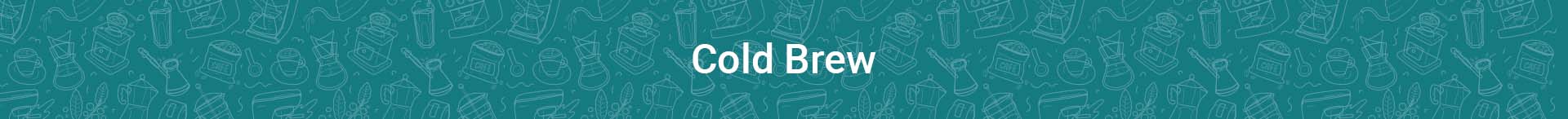 Cold Brew - Something's Brewing