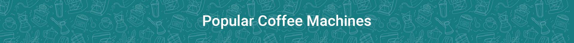 Popular Coffee Machines - Something's Brewing