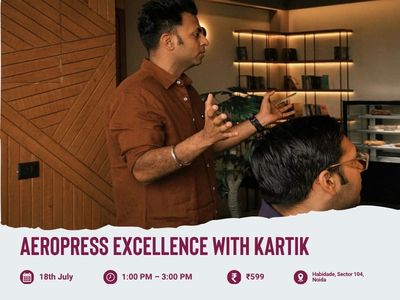 AeroPress Excellence: Masterclass with Kartik | Delhi - Something's Brewing