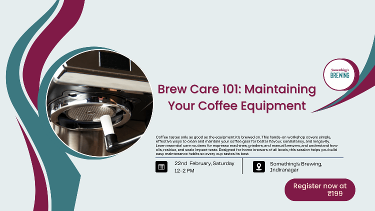 Brew Care 101: Maintaining Your Coffee Equipment | Bangalore - Something's Brewing