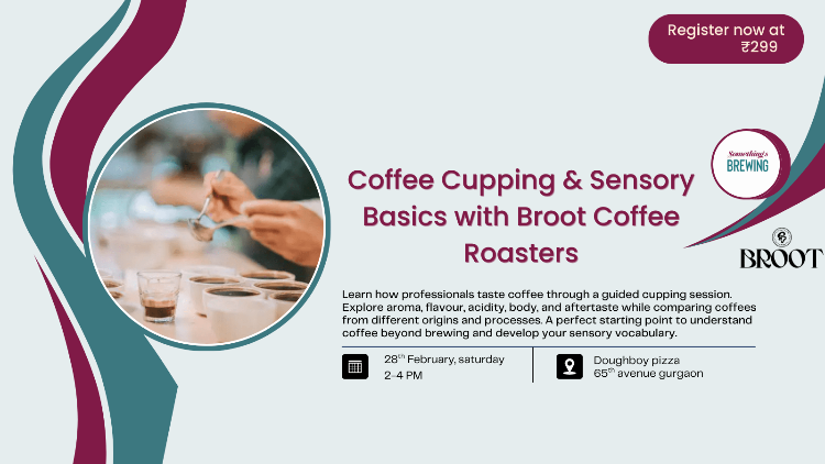 Coffee Cupping & Sensory Basics with Broot Coffee Roasters | Delhi - Something's Brewing