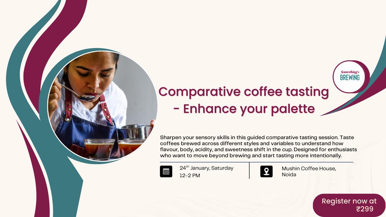 Comparative coffee tasting - Enhance your palate | Delhi - Something's Brewing