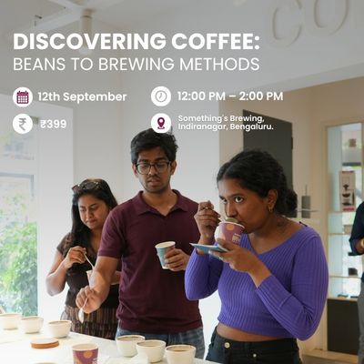Discovering Coffee: Beans to Brewing Methods | Bangalore - Something's Brewing