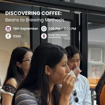 Discovering Coffee: Beans to Brewing Methods | Delhi - Something's Brewing