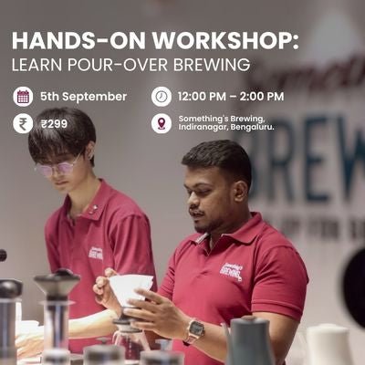 Hands-on workshop: Learn pour-over brewing | Bangalore - Something's Brewing
